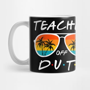 Teacher Off Duty Last Day Of School Cute Teacher Summer T-Shirt Mug